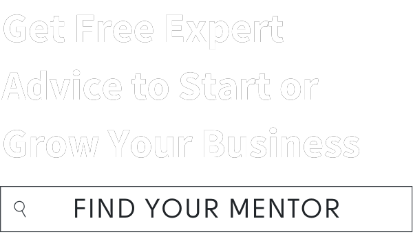 Get Free Expert Advice to Start or Grow Your Business - Find Your Mentor